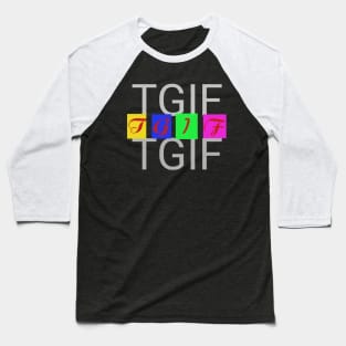 TGIF:thank God is friday Baseball T-Shirt